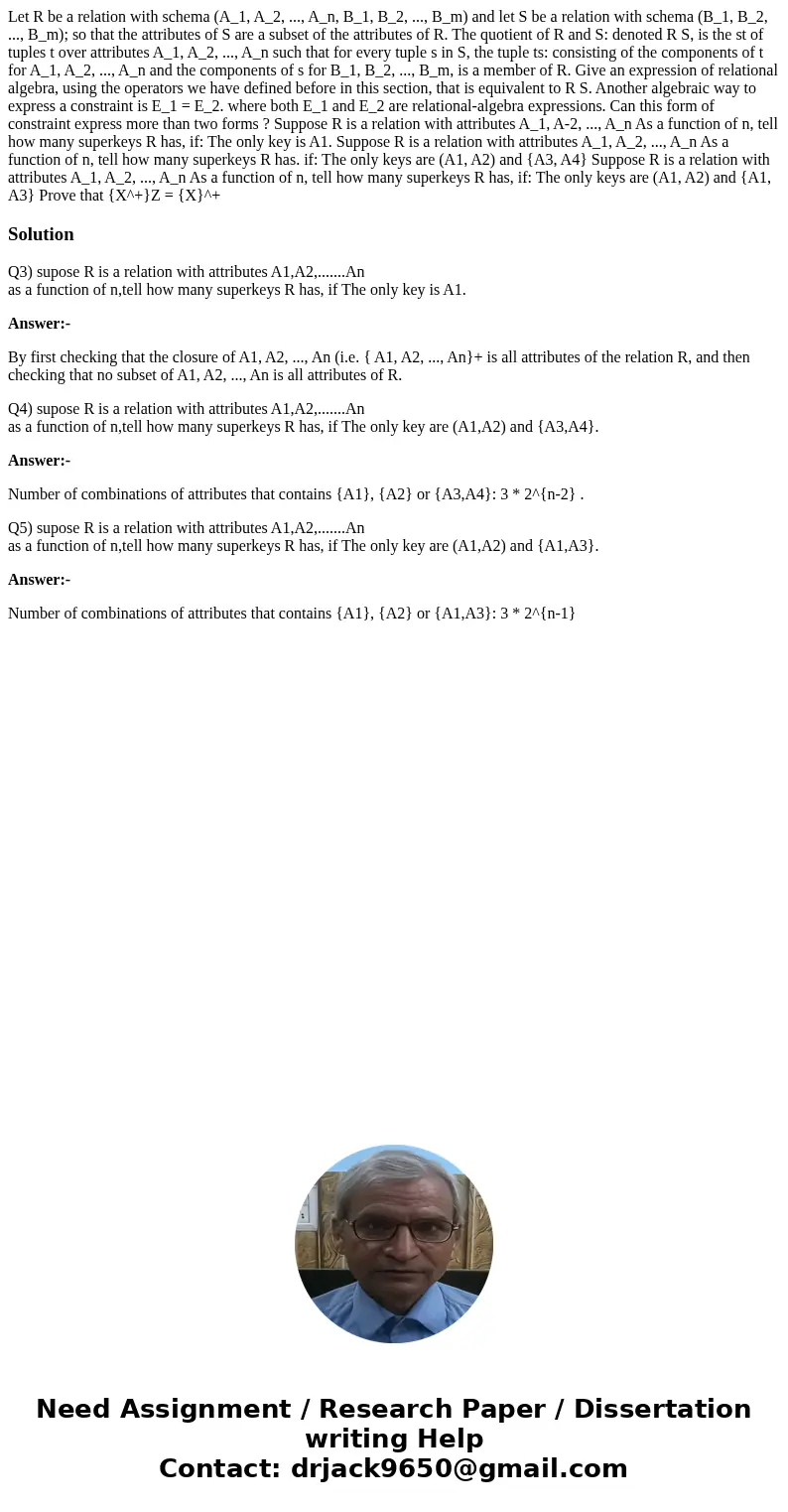  Let R be a relation with schema (A_1, A_2, ..., A_n, B_1, B_2, ..., B_m) and let S be a relation with schema (B_1, B_2, ..., B_m); so that the attributes of S 