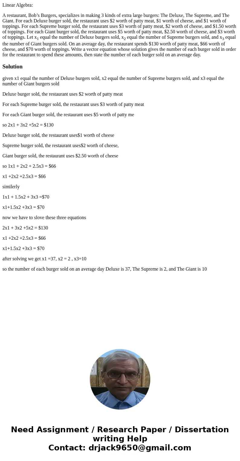 Linear Algebra: A restaurant, Bob’s Burgers, specializes in making 3 kinds of extra large burgers: The Deluxe, The Supreme, and The Giant. For each Deluxe burge