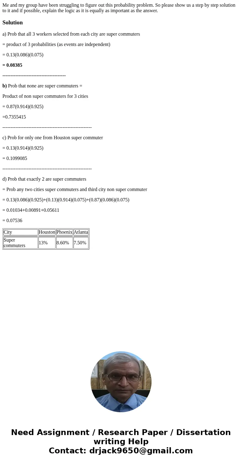 Me and my group have been struggling to figure out this probability problem. So please show us a step by step solution to it and if possible, explain the logic 