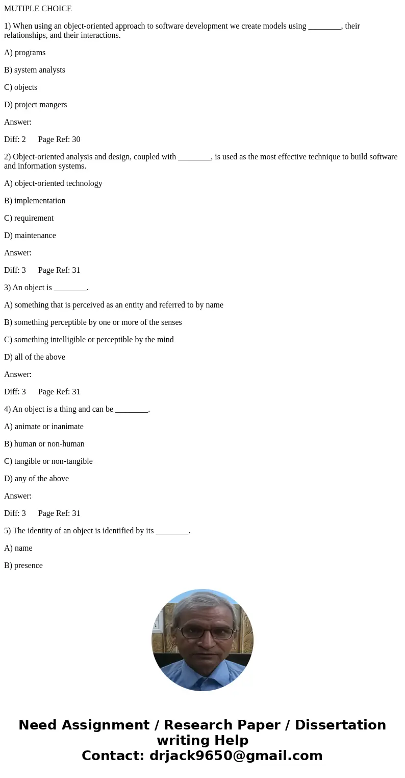 MUTIPLE CHOICE 1) When using an object-oriented approach to software development we create models using ________, their relationships, and their interactions. A