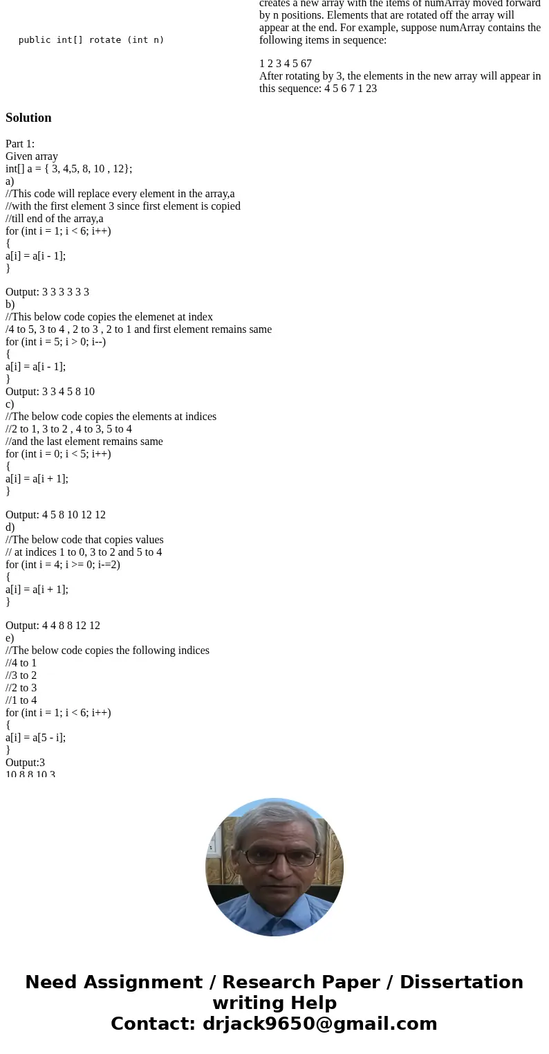 n Java :- Part 1: Written Exercises: (5 points) Consider the following array: int[] a = { 3, 5, , 8, 10 , 12}; Write the contents of the array a after the follo