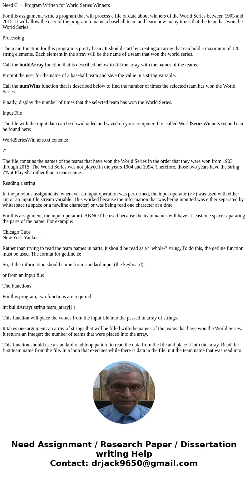 Need C++ Program Written for World Series Winners For this assignment, write a program that will process a file of data about winners of the World Series betwee Need C++ Program Written for World Series Winners For this assignment, write a program that will process a file of data about winners of the World Series betwee