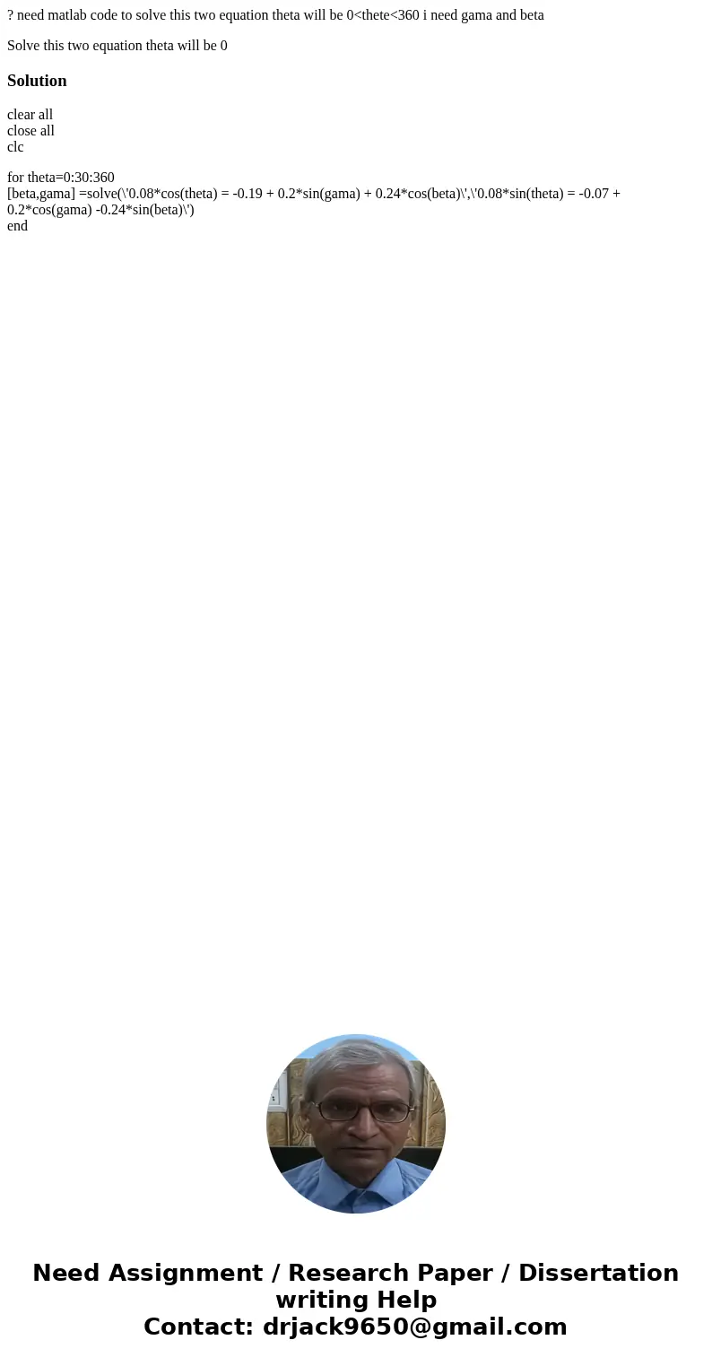 ? need matlab code to solve this two equation theta will be 0<thete<360 i need gama and beta Solve this two equation theta will be 0Solutionclear all clos