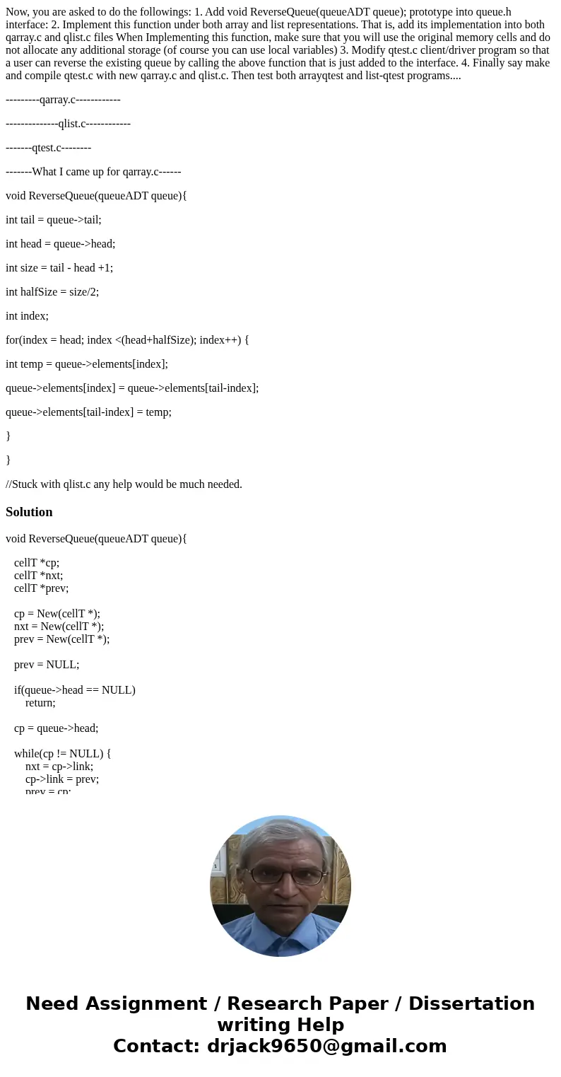 Now, you are asked to do the followings: 1. Add void ReverseQueue(queueADT queue); prototype into queue.h interface: 2. Implement this function under both array