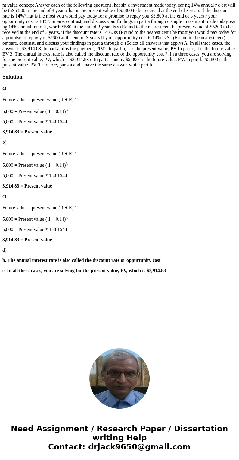  nt value concept Answer each of the following questions. hat sin e investment made today, ear ng 14% annual r e est will be thS5 800 at the end of 3 years? hat