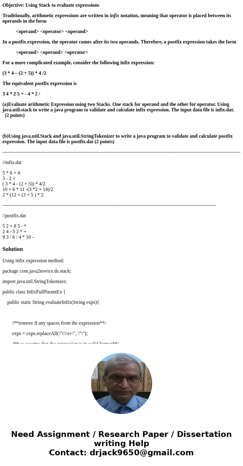 Objective: Using Stack to evaluate expressions Traditionally, arithmetic expressions are written in infix notation, meaning that operator is placed between its 
