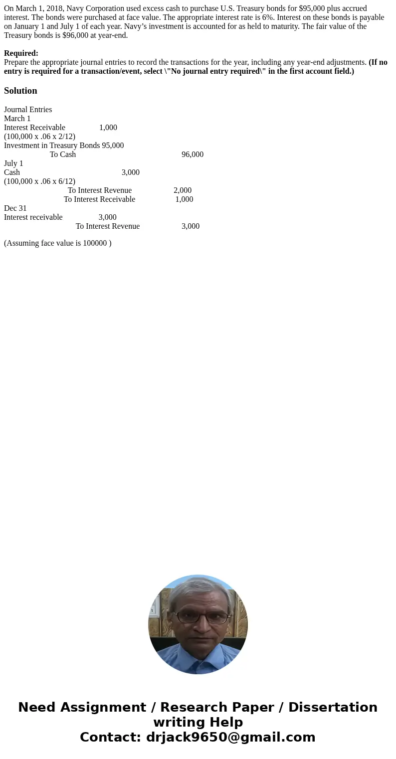 On March 1, 2018, Navy Corporation used excess cash to purchase U.S. Treasury bonds for $95,000 plus accrued interest. The bonds were purchased at face value. T