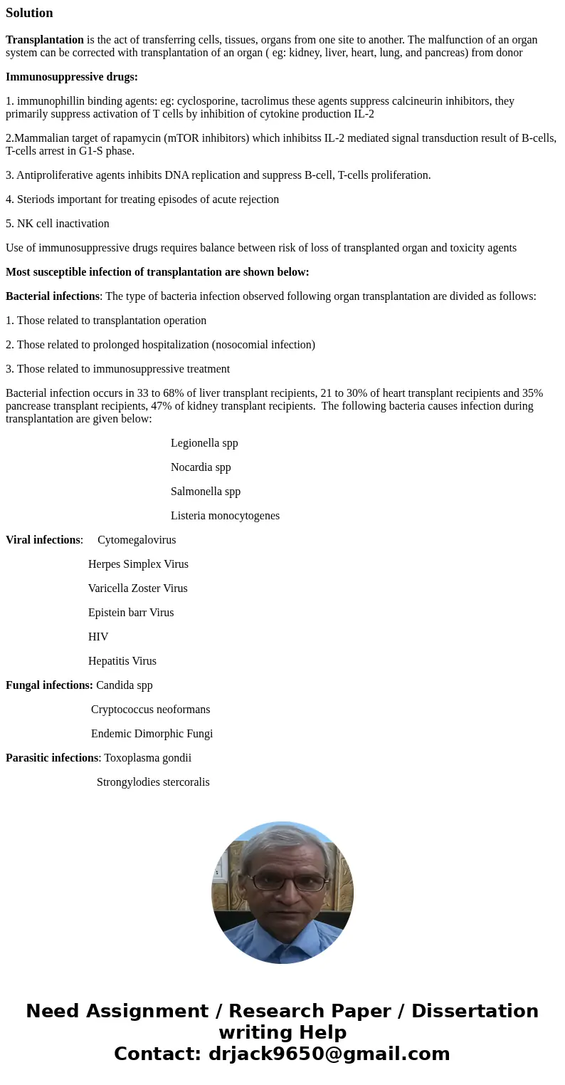 Organ transplants recipients take medications to suppress their immune system for a lifetime. What specific type(s) of immune response are they suppressing? Wha