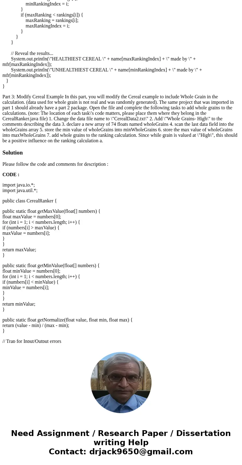 package part3; import java.io.*; import java.util.*; public class CerealRanker { public static float getMaxValue(float[] numbers){ float maxValue = numbers[0]; 