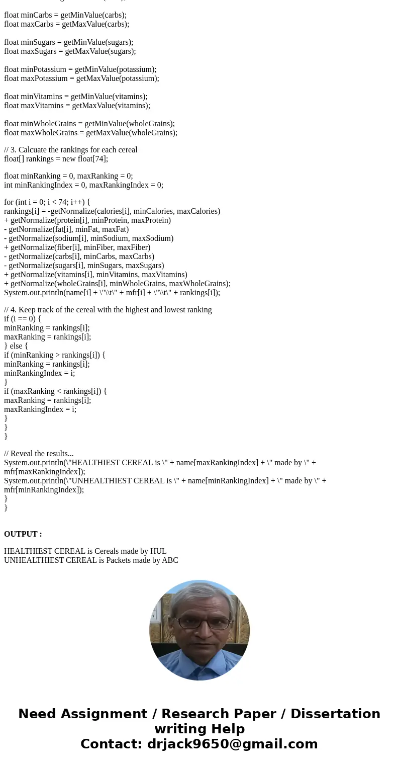 package part3; import java.io.*; import java.util.*; public class CerealRanker { public static float getMaxValue(float[] numbers){ float maxValue = numbers[0]; 