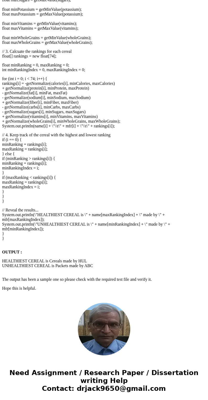 package part3; import java.io.*; import java.util.*; public class CerealRanker { public static float getMaxValue(float[] numbers){ float maxValue = numbers[0]; 