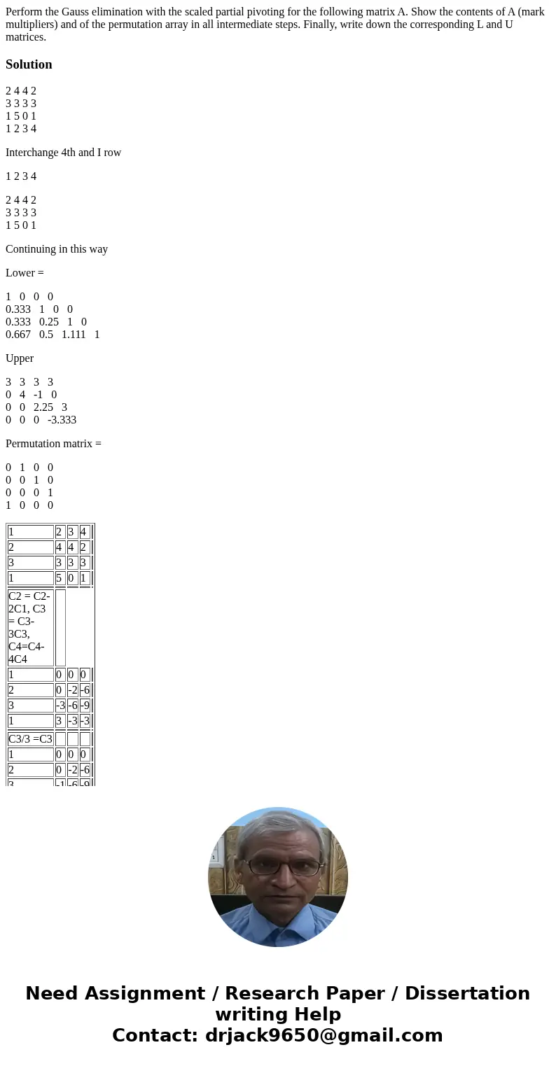  Perform the Gauss elimination with the scaled partial pivoting for the following matrix A. Show the contents of A (mark multipliers) and of the permutation arr