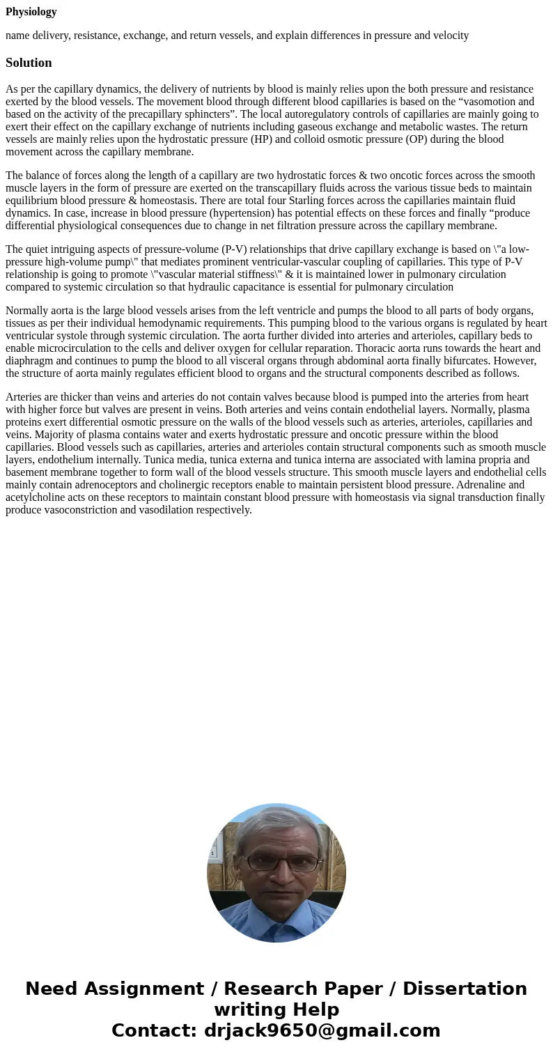 Physiology name delivery, resistance, exchange, and return vessels, and explain differences in pressure and velocitySolutionAs per the capillary dynamics, the d