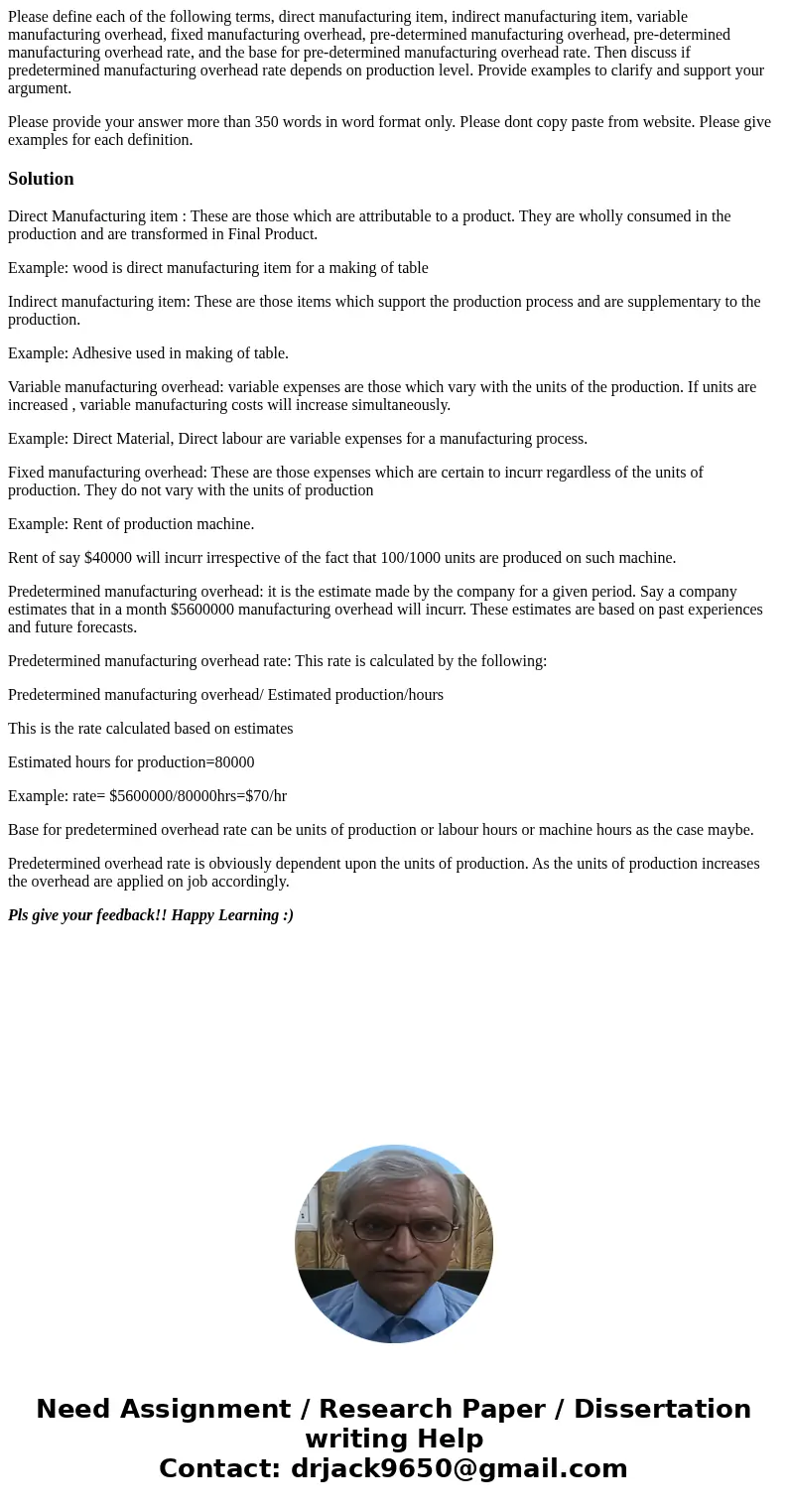 Please define each of the following terms, direct manufacturing item, indirect manufacturing item, variable manufacturing overhead, fixed manufacturing overhead Please define each of the following terms, direct manufacturing item, indirect manufacturing item, variable manufacturing overhead, fixed manufacturing overhead