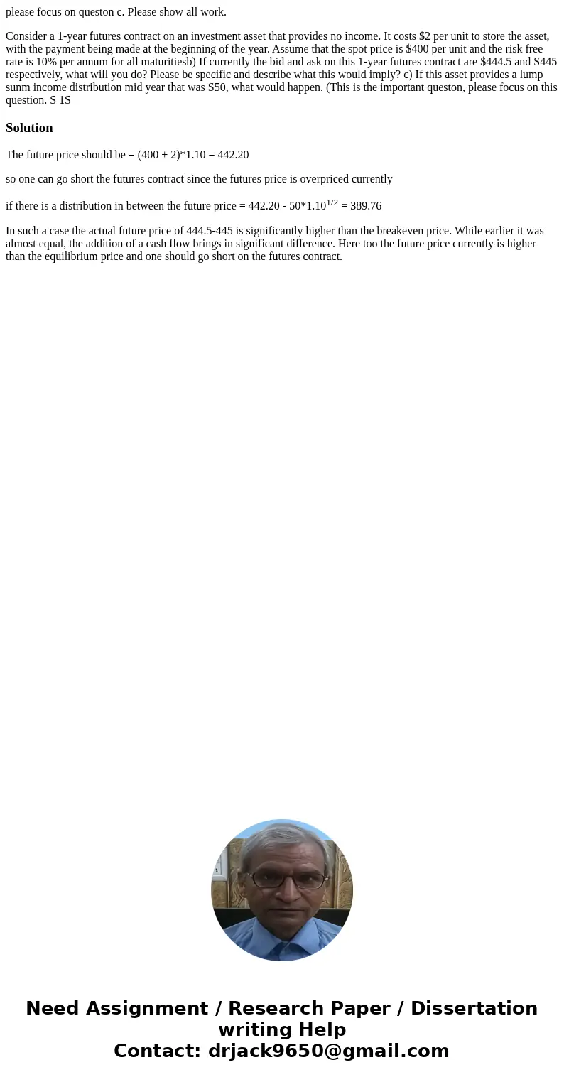 please focus on queston c. Please show all work. Consider a 1-year futures contract on an investment asset that provides no income. It costs $2 per unit to stor please focus on queston c. Please show all work. Consider a 1-year futures contract on an investment asset that provides no income. It costs $2 per unit to stor