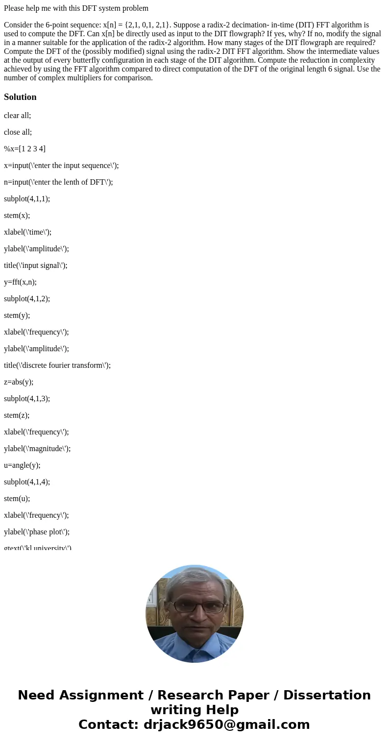 Please help me with this DFT system problem Consider the 6-point sequence: x[n] = {2,1, 0,1, 2,1}. Suppose a radix-2 decimation- in-time (DIT) FFT algorithm is 