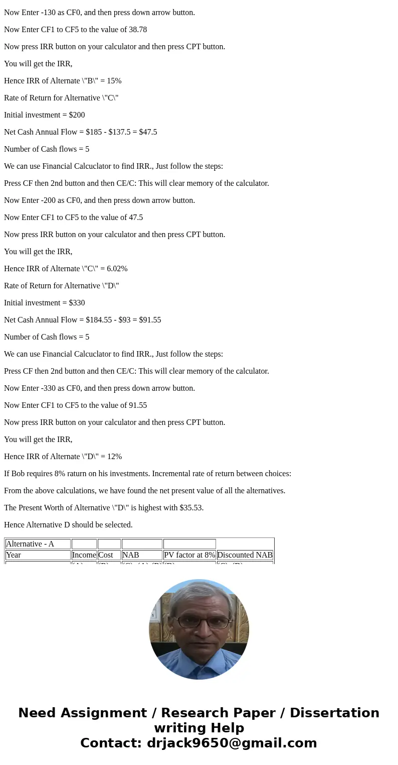 Please show work for every part of the question Bob is considering investing in one of the following investment projects. A B C D Initial cost 100 130 200 330 A