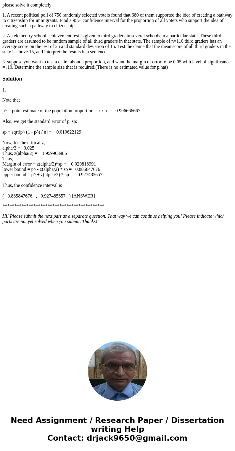 please solve it completely 1. A recent political poll of 750 randomly selected voters found that 680 of them supported the idea of creating a oathway to citizen