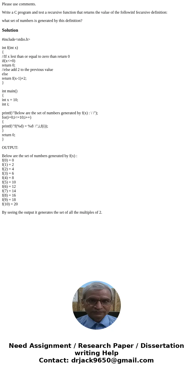 Please use comments. Write a C program and test a recursive function that returns the value of the followinf fecursive definition: what set of numbers is genera Please use comments. Write a C program and test a recursive function that returns the value of the followinf fecursive definition: what set of numbers is genera