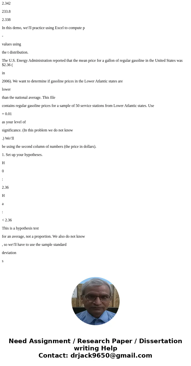 Price (cents per gallon) Price per Gallon (in dollars) 232.5 2.325 227.7 2.277 237.4 2.374 235.9 2.359 234.1 2.341 239.1 2.391 241.0 2.41 238.4 2.384 232.9 2.32
