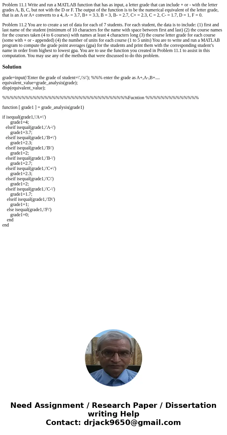 Problem 11.1 Write and run a MATLAB function that has as input, a letter grade that can include + or - with the letter grades A, B, C, but not with the D or F.  Problem 11.1 Write and run a MATLAB function that has as input, a letter grade that can include + or - with the letter grades A, B, C, but not with the D or F.