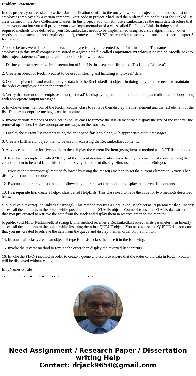 Problem Statement: In this project, you are asked to write a Java application similar to the one you wrote in Project 2 that handles a list of employees employe