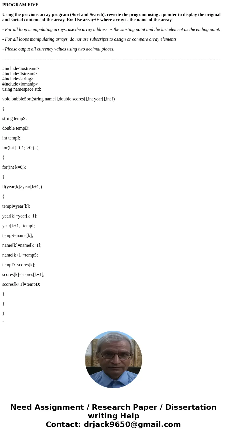 PROGRAM FIVE Using the previous array program (Sort and Search), rewrite the program using a pointer to display the original and sorted contents of the array. E PROGRAM FIVE Using the previous array program (Sort and Search), rewrite the program using a pointer to display the original and sorted contents of the array. E