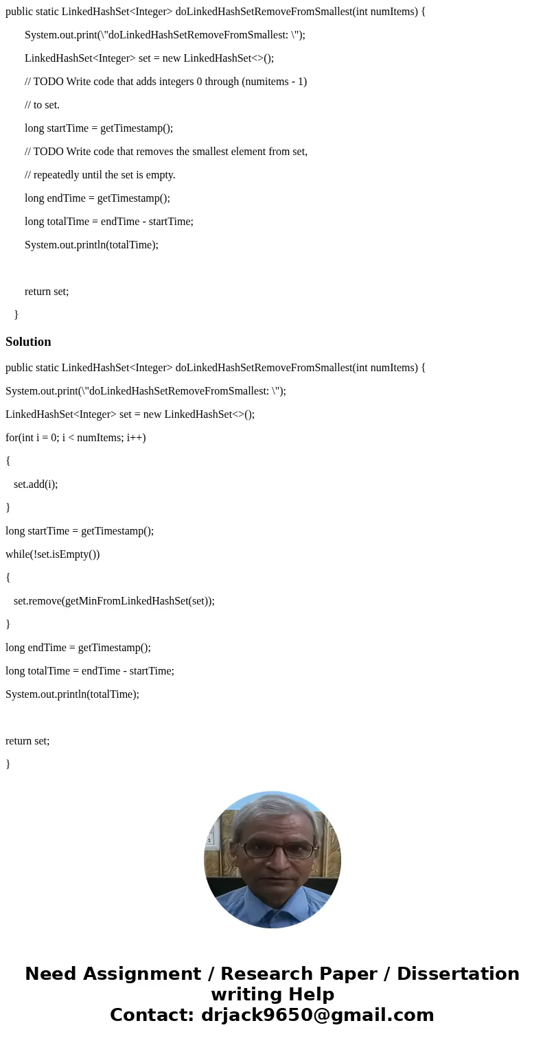 public static LinkedHashSet<Integer> doLinkedHashSetRemoveFromSmallest(int numItems) { System.out.print(\ public static LinkedHashSet<Integer> doLinkedHashSetRemoveFromSmallest(int numItems) { System.out.print(\
