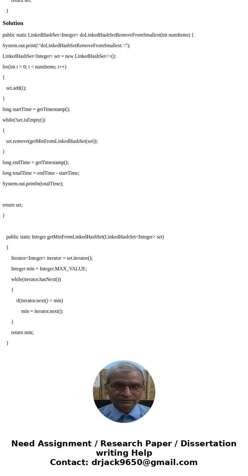 public static LinkedHashSet<Integer> doLinkedHashSetRemoveFromSmallest(int numItems) { System.out.print(\ public static LinkedHashSet<Integer> doLinkedHashSetRemoveFromSmallest(int numItems) { System.out.print(\