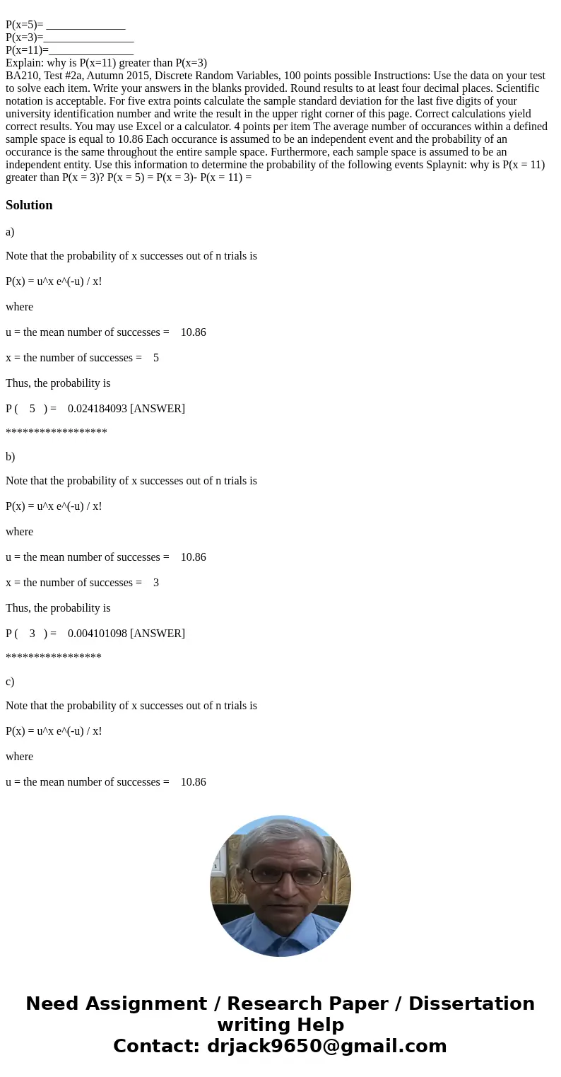 P(x=5)= ______________ P(x=3)=________________ P(x=11)=_______________ Explain: why is P(x=11) greater than P(x=3) BA210, Test #2a, Autumn 2015, Discrete Rando  P(x=5)= ______________ P(x=3)=________________ P(x=11)=_______________ Explain: why is P(x=11) greater than P(x=3) BA210, Test #2a, Autumn 2015, Discrete Rando