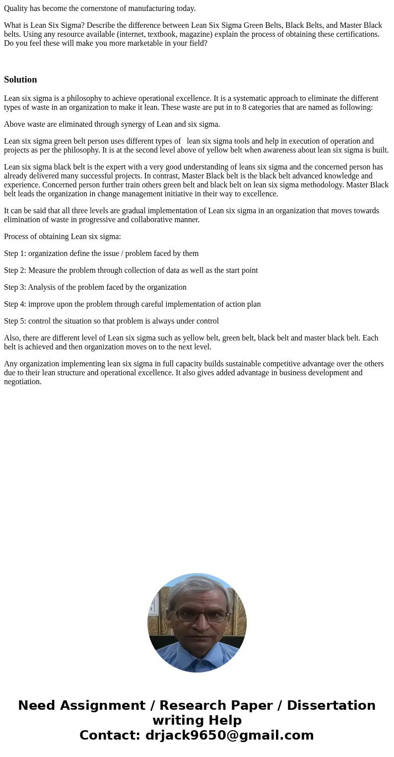 Quality has become the cornerstone of manufacturing today. What is Lean Six Sigma? Describe the difference between Lean Six Sigma Green Belts, Black Belts, and 