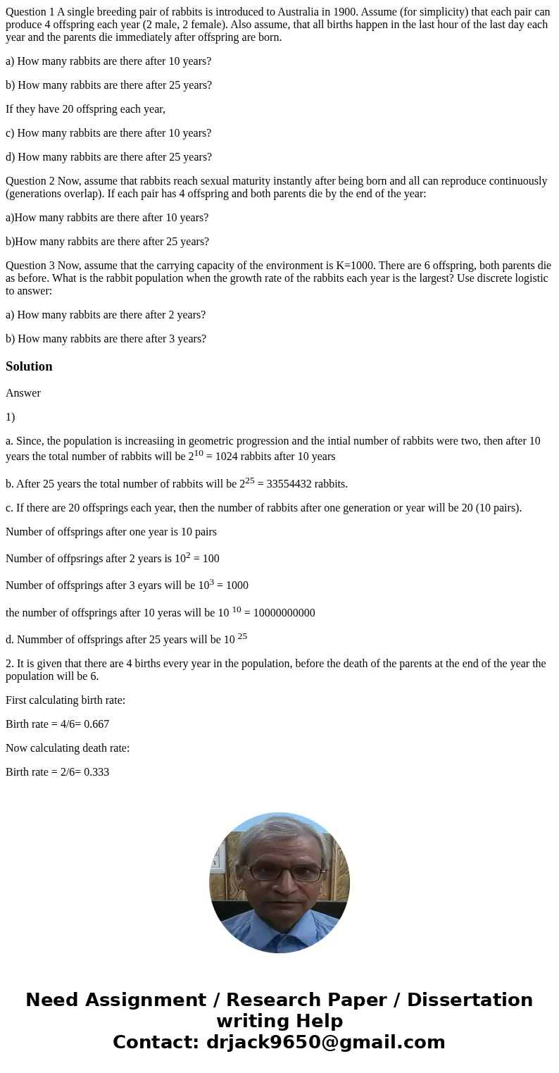 Question 1 A single breeding pair of rabbits is introduced to Australia in 1900. Assume (for simplicity) that each pair can produce 4 offspring each year (2 mal Question 1 A single breeding pair of rabbits is introduced to Australia in 1900. Assume (for simplicity) that each pair can produce 4 offspring each year (2 mal