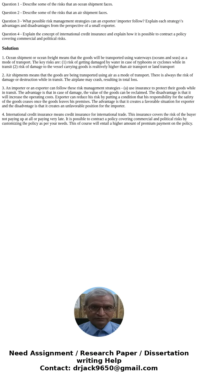 Question 1 - Describe some of the risks that an ocean shipment faces. Question 2 - Describe some of the risks that an air shipment faces. Question 3 - What poss Question 1 - Describe some of the risks that an ocean shipment faces. Question 2 - Describe some of the risks that an air shipment faces. Question 3 - What poss