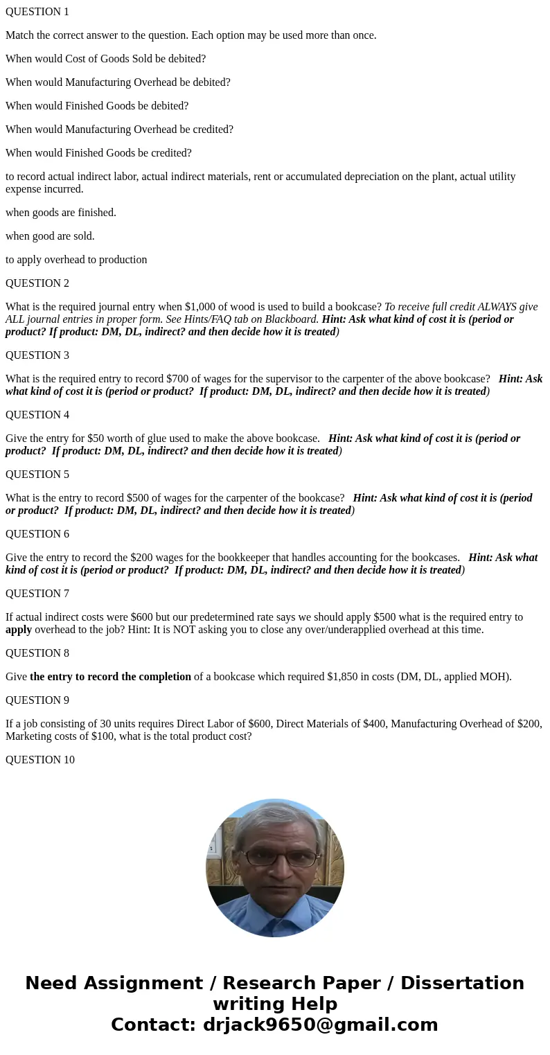 QUESTION 1 Match the correct answer to the question. Each option may be used more than once. When would Cost of Goods Sold be debited? When would Manufacturing  QUESTION 1 Match the correct answer to the question. Each option may be used more than once. When would Cost of Goods Sold be debited? When would Manufacturing