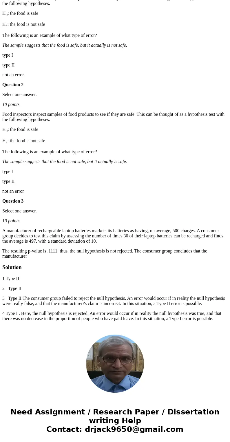 Question 1 Select one answer. 10 points Food inspectors inspect samples of food products to see if they are safe. This can be thought of as a hypothesis test wi