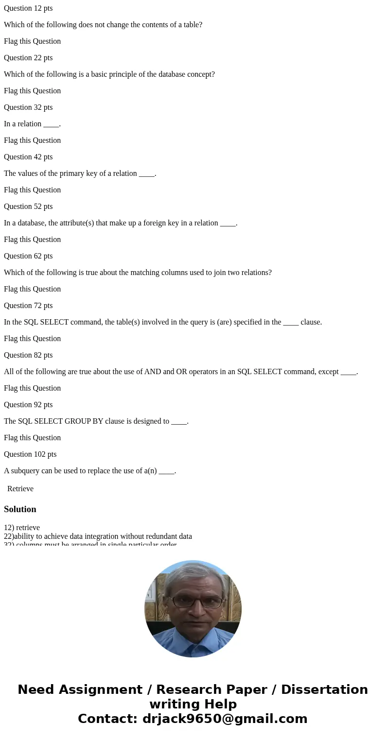 Question 12 pts Which of the following does not change the contents of a table? Flag this Question Question 22 pts Which of the following is a basic principle o