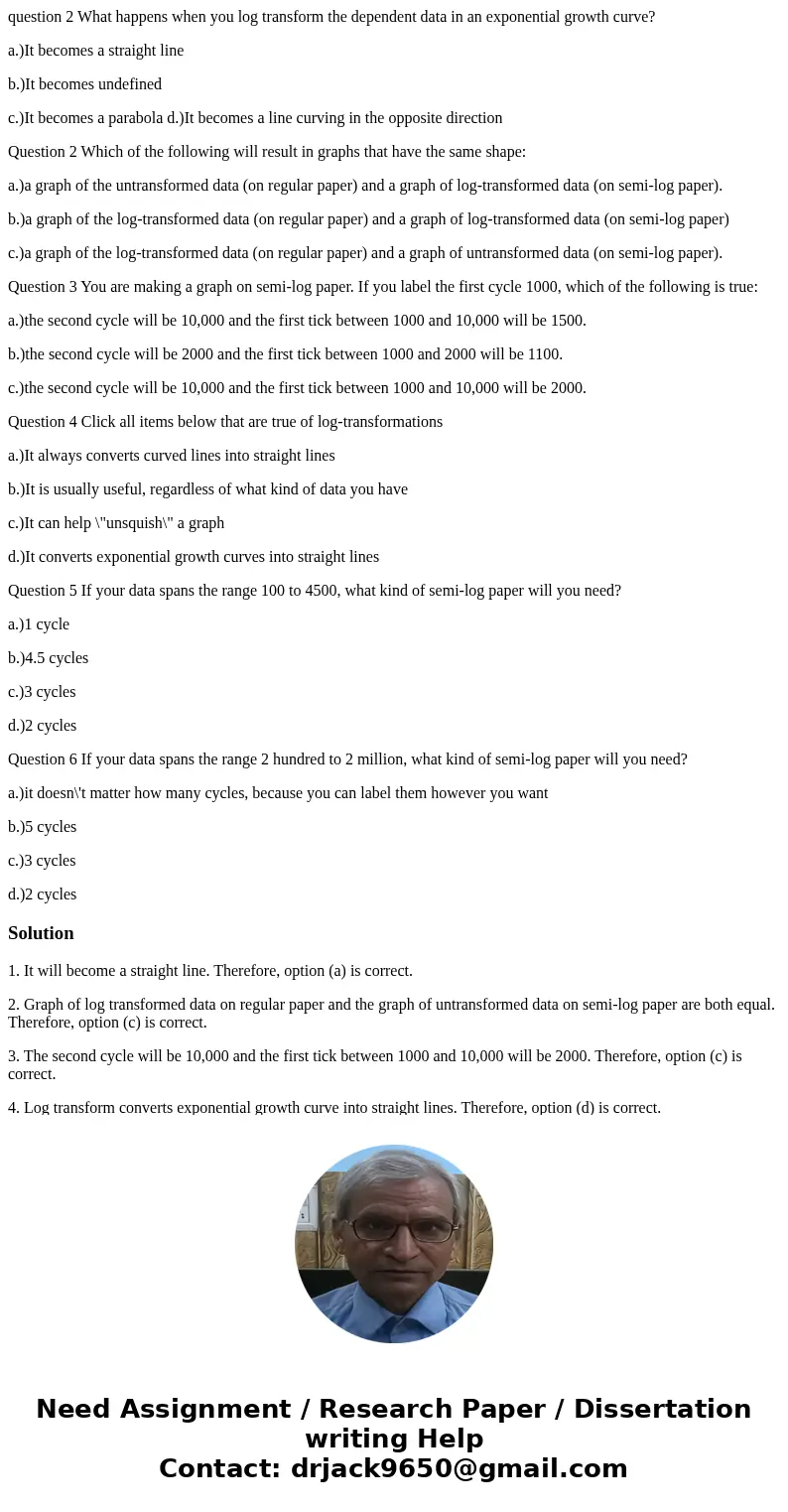 question 2 What happens when you log transform the dependent data in an exponential growth curve? a.)It becomes a straight line b.)It becomes undefined c.)It be