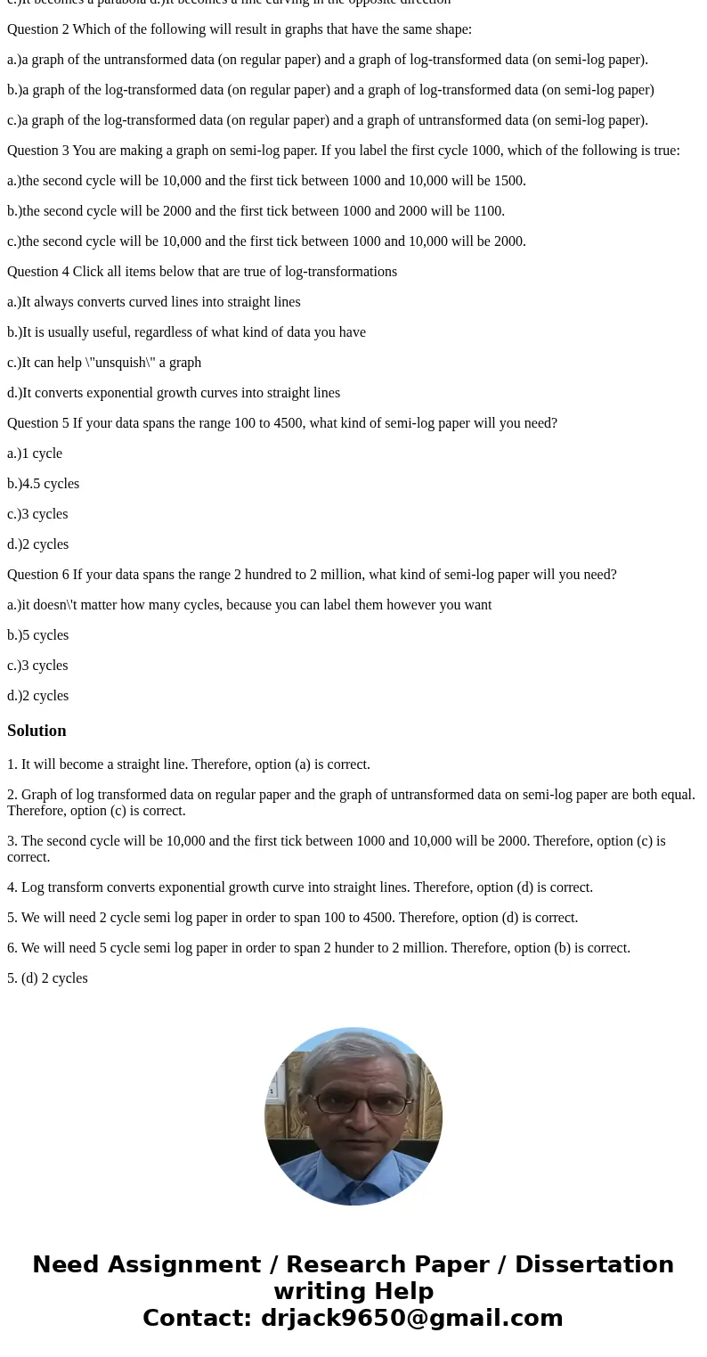 question 2 What happens when you log transform the dependent data in an exponential growth curve? a.)It becomes a straight line b.)It becomes undefined c.)It be