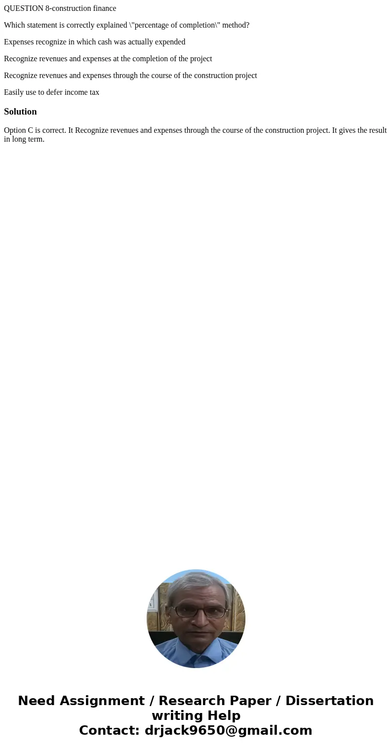 QUESTION 8-construction finance Which statement is correctly explained \