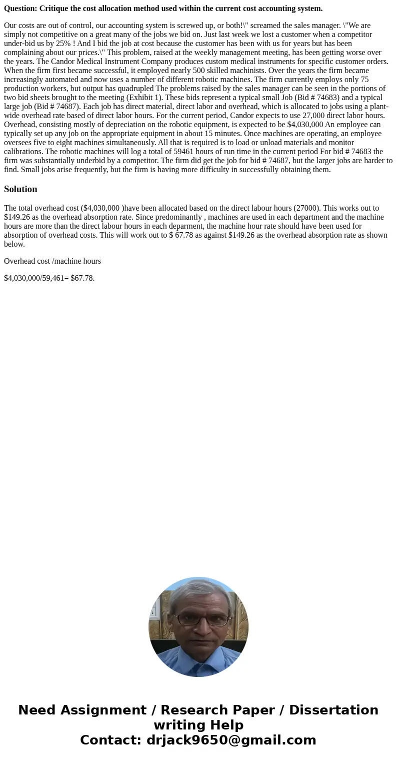 Question: Critique the cost allocation method used within the current cost accounting system. Our costs are out of control, our accounting system is screwed up,