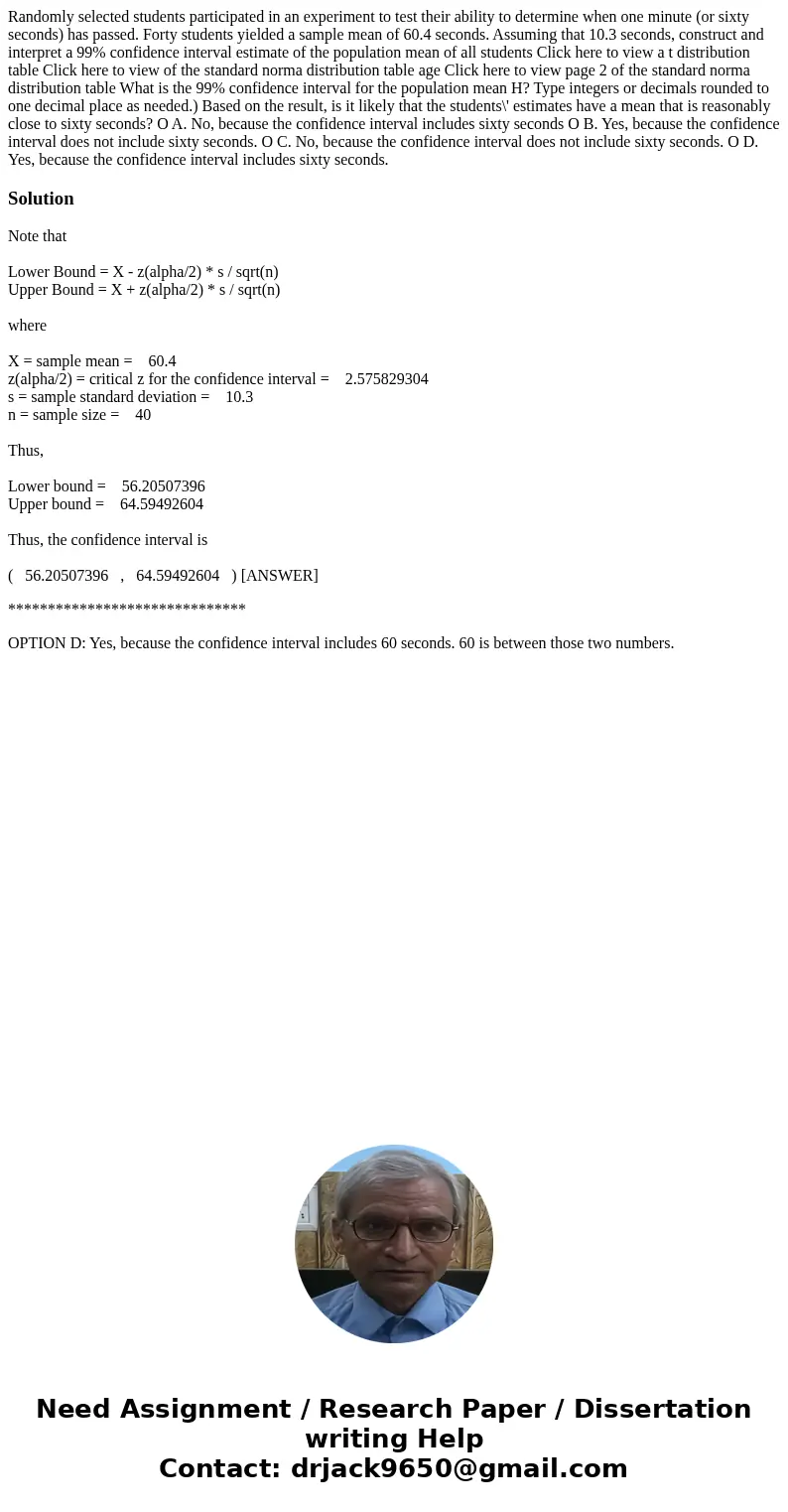 Randomly selected students participated in an experiment to test their ability to determine when one minute (or sixty seconds) has passed. Forty students yield  Randomly selected students participated in an experiment to test their ability to determine when one minute (or sixty seconds) has passed. Forty students yield