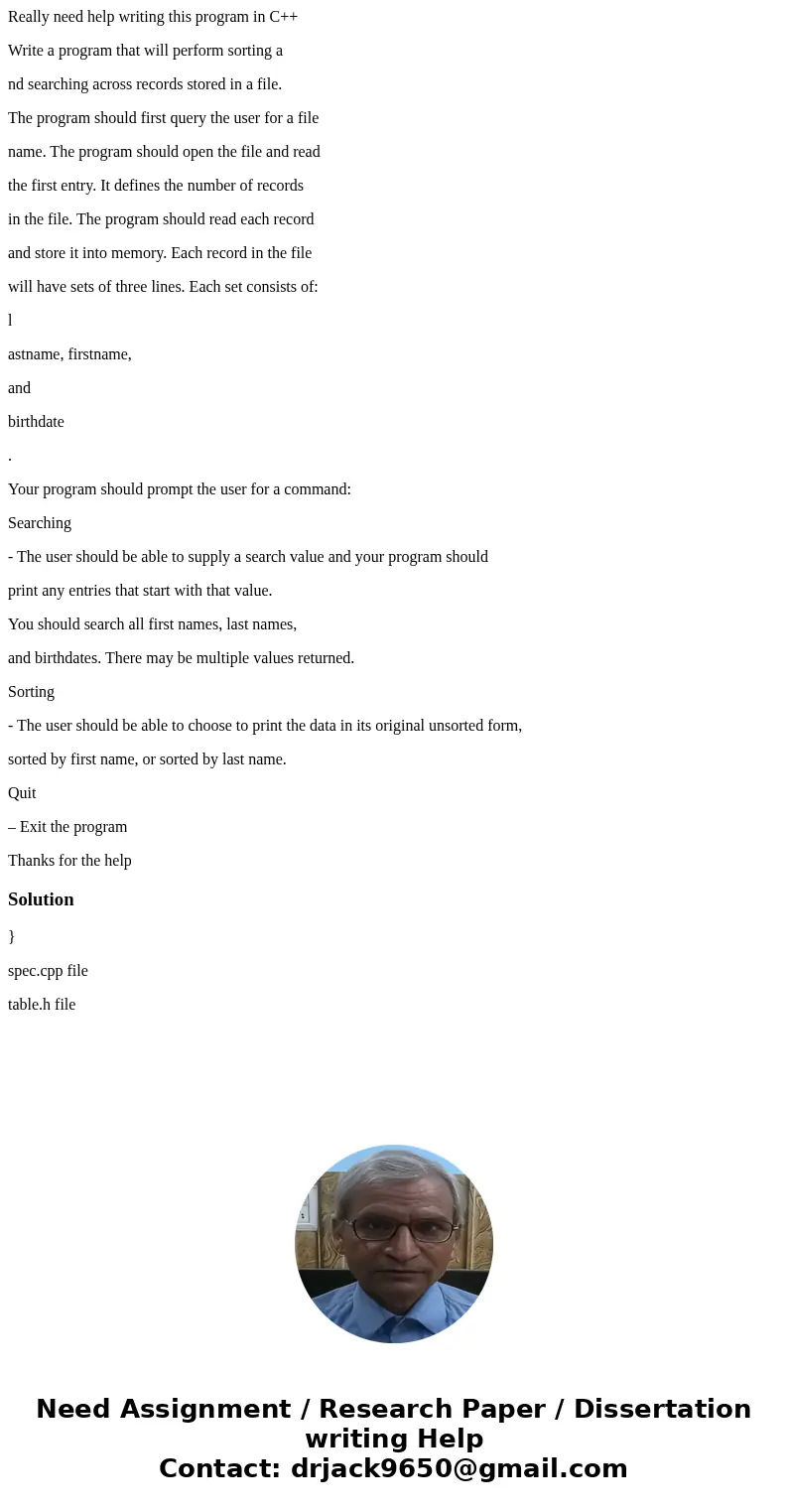 Really need help writing this program in C++ Write a program that will perform sorting a nd searching across records stored in a file. The program should first  Really need help writing this program in C++ Write a program that will perform sorting a nd searching across records stored in a file. The program should first