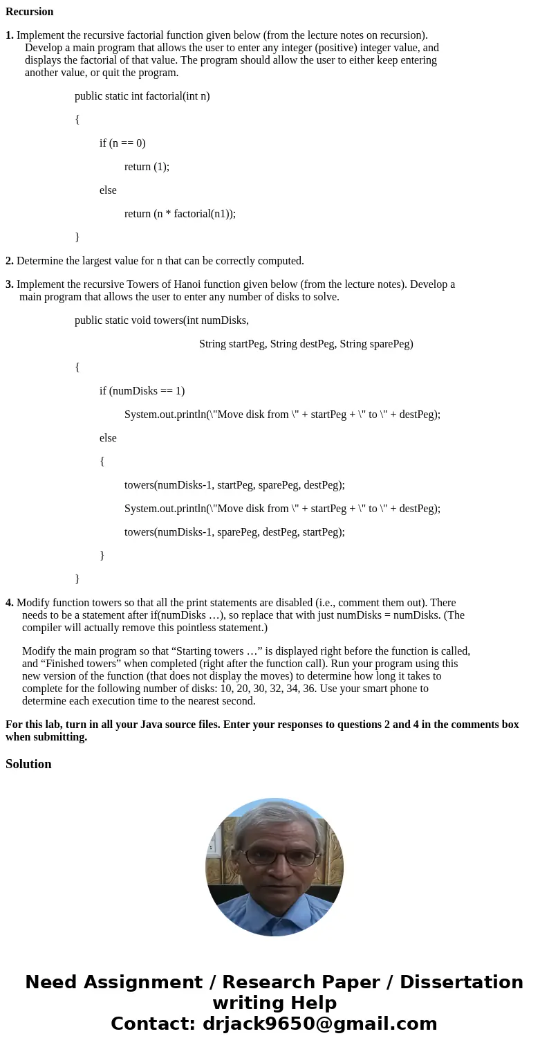 Recursion 1. Implement the recursive factorial function given below (from the lecture notes on recursion). Develop a main program that allows the user to enter  Recursion 1. Implement the recursive factorial function given below (from the lecture notes on recursion). Develop a main program that allows the user to enter