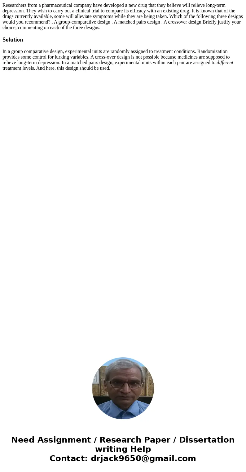  Researchers from a pharmaceutical company have developed a new drug that they believe will relieve long-term depression. They wish to carry out a clinical tria