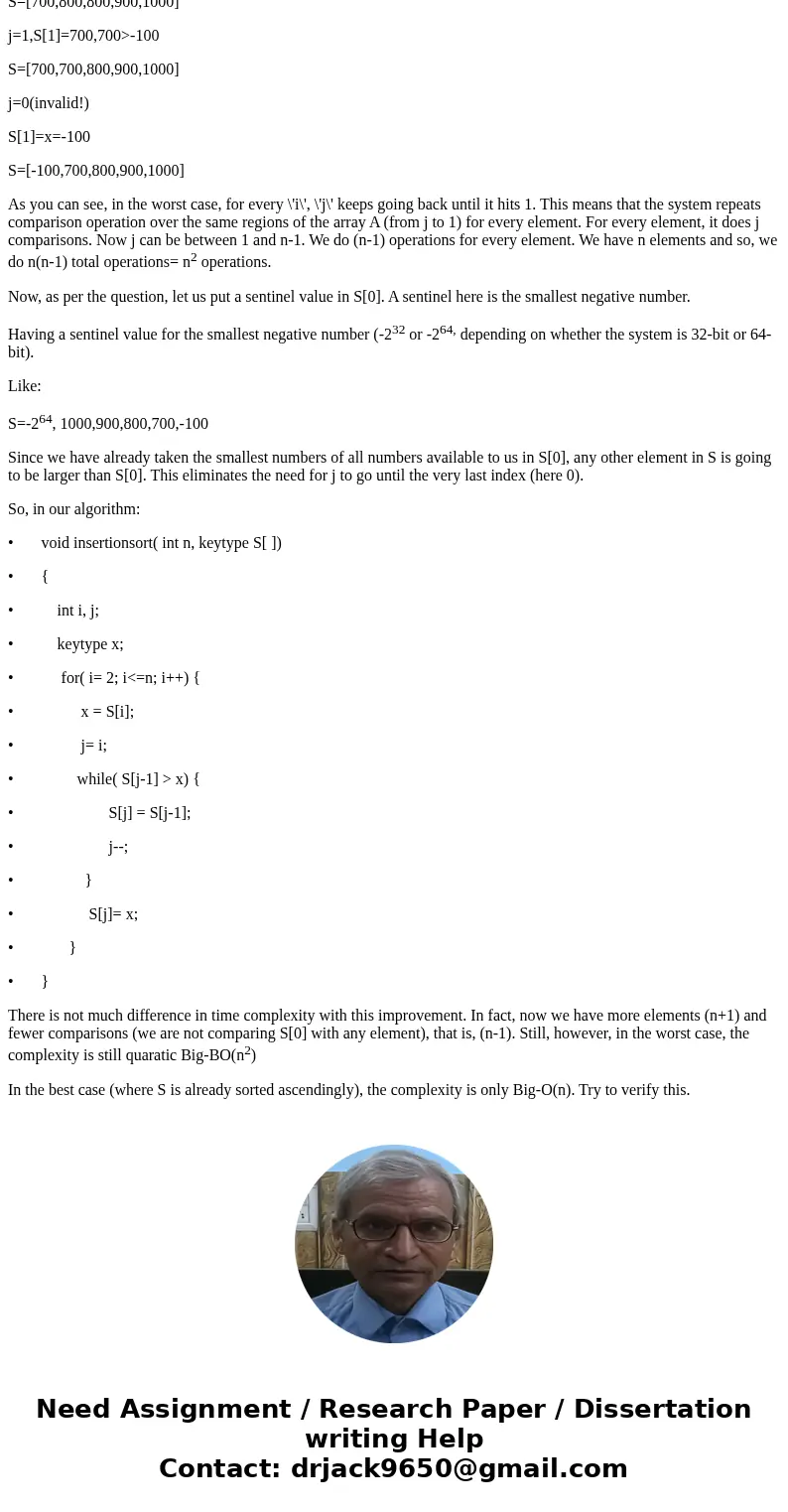Rewrite the Insertion Sort algorithm (Algorithm 7.1) as follows. Include an extra array slot S[0] that has a value smaller than any key. This eliminates the nee