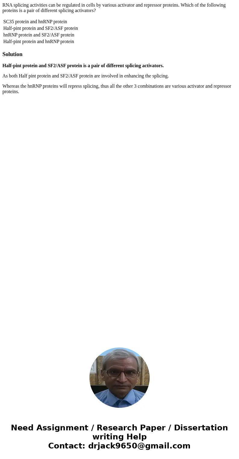 RNA splicing activities can be regulated in cells by various activator and repressor proteins. Which of the following proteins is a pair of different splicing a