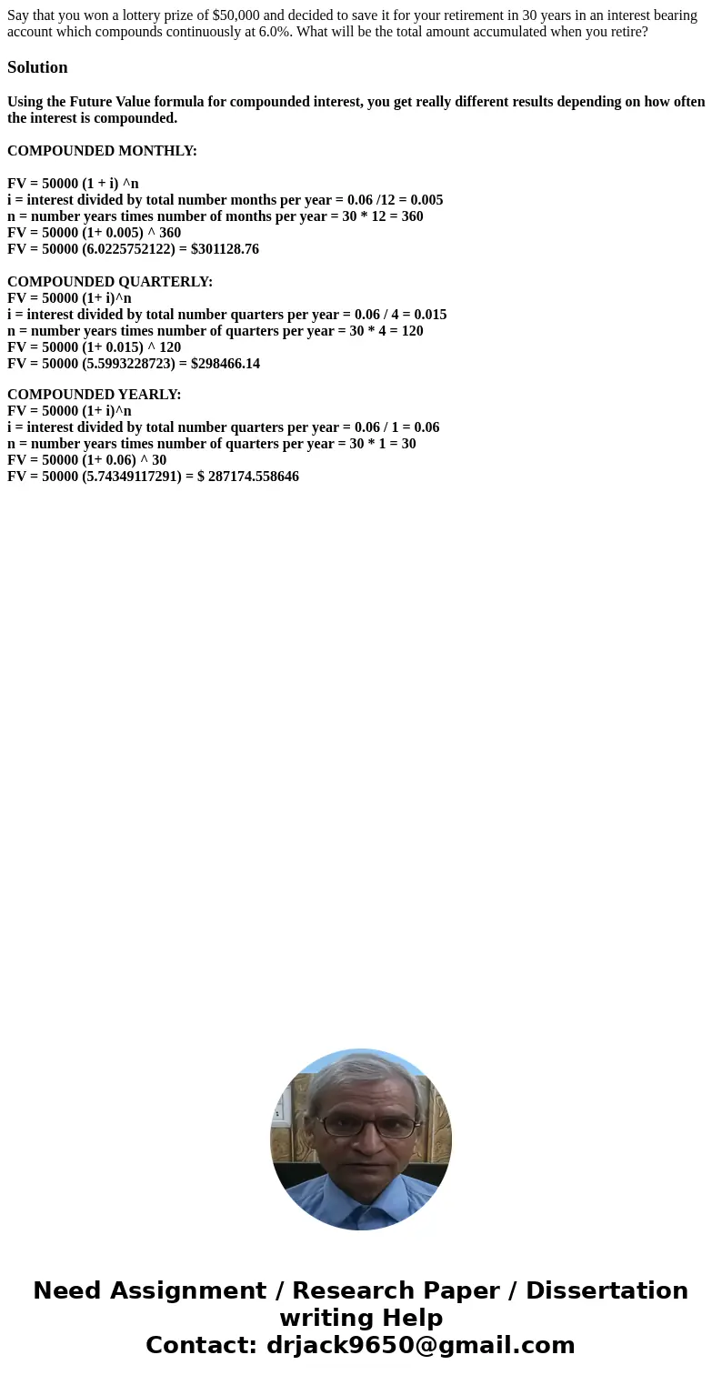 Say that you won a lottery prize of $50,000 and decided to save it for your retirement in 30 years in an interest bearing account which compounds continuously a