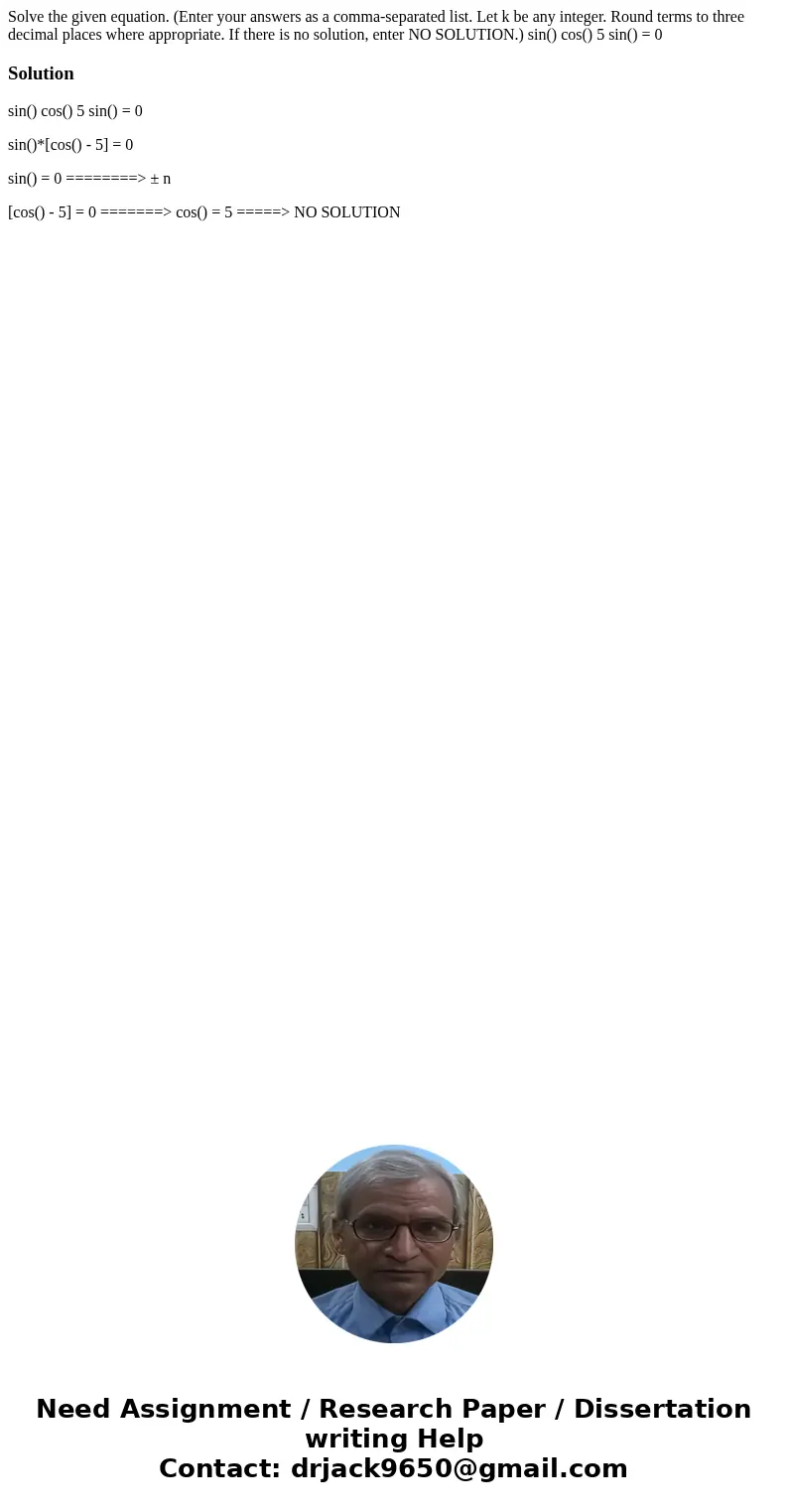 Solve the given equation. (Enter your answers as a comma-separated list. Let k be any integer. Round terms to three decimal places where appropriate. If there i