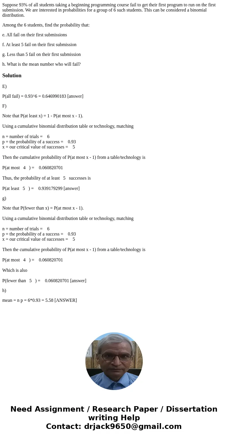 Suppose 93% of all students taking a beginning programming course fail to get their first program to run on the first submission. We are interested in probabili