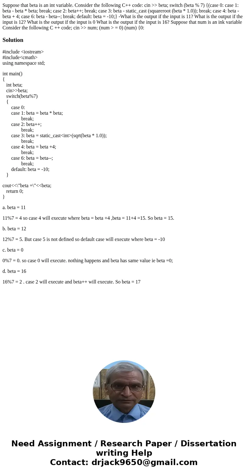  Suppose that beta is an int variable. Consider the following C++ code: cin >> beta; switch (beta % 7) {(case 0: case 1: beta - beta * beta; break; case 2